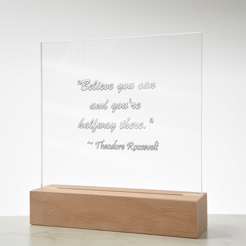 "Halfway There" - Theodore Roosevelt Inspirational Acrylic Square Plaque