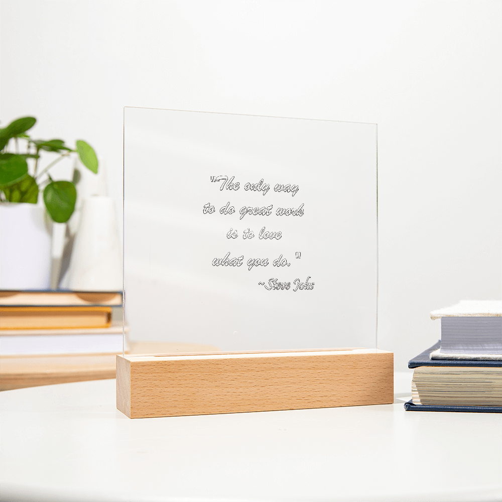 "Love What You Do" - Steve Jobs Inspirational Acrylic Square Plaque